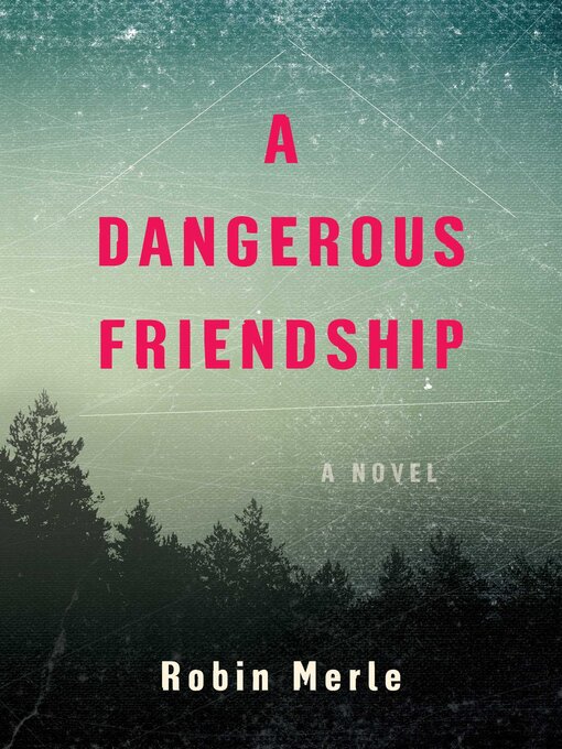 Title details for A Dangerous Friendship by Robin Merle - Available